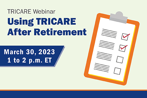Retiring Soon? Get To Know Your TRICARE Options at March 30 Webinar